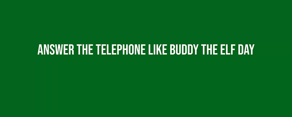 Answer The Telephone Like Buddy The Elf Day