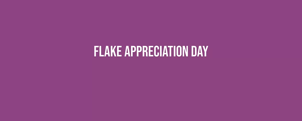 Flake Appreciation Day