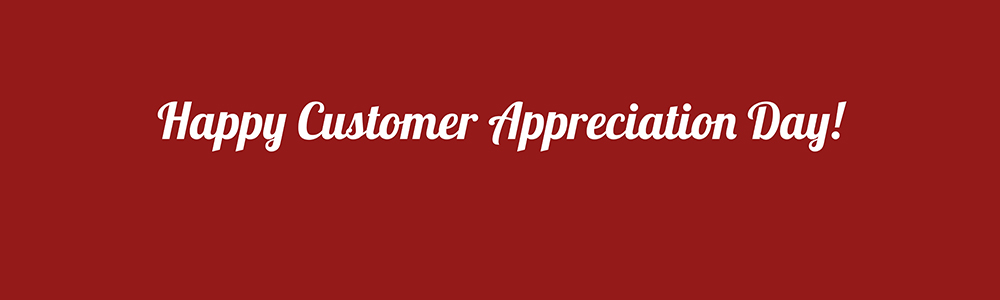 Happy Customer Appreciation Day!