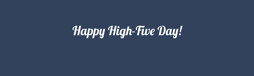 Happy High-Five Day!