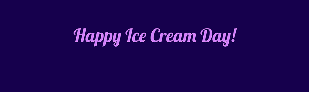 Happy Ice Cream Day!