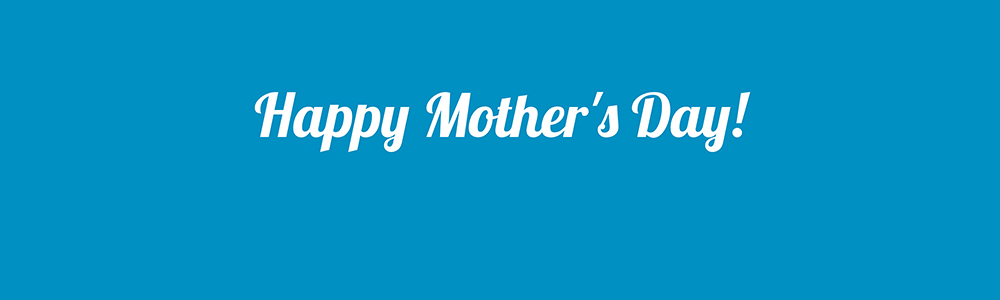 Happy Mother's Day!