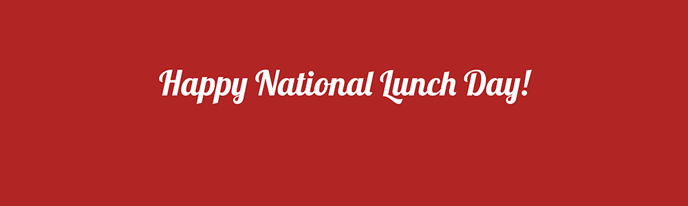 Happy National Lunch Day!