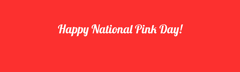 Happy National Pink Day!