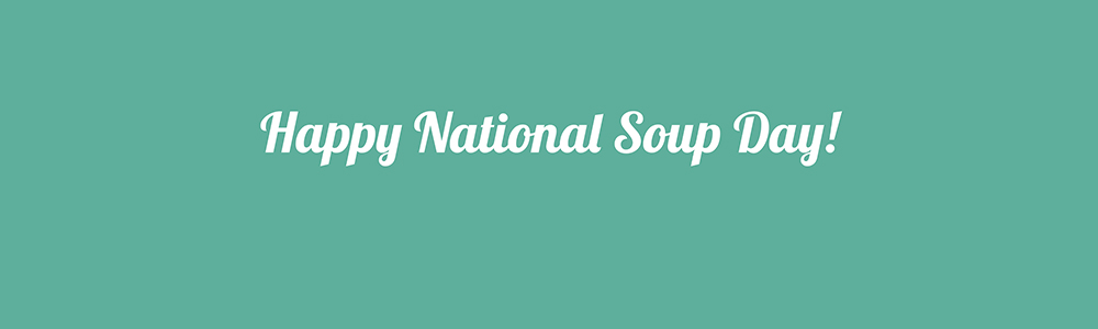 Happy National Soup Day!