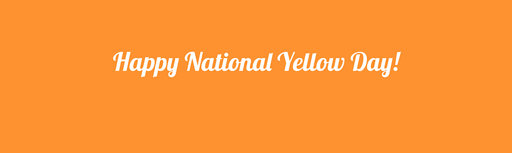 Happy National Yellow Day!