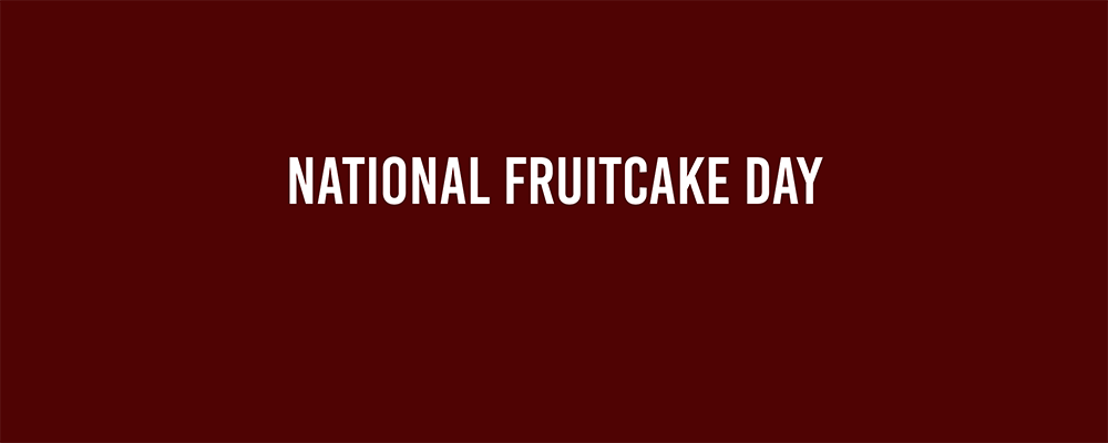 National Fruitcake Day