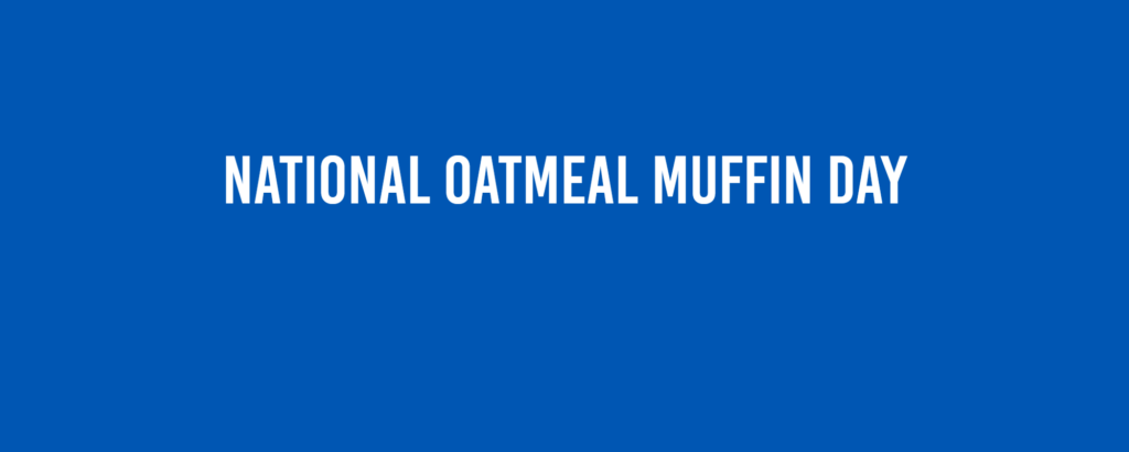 National Oatmeal Muffin Day