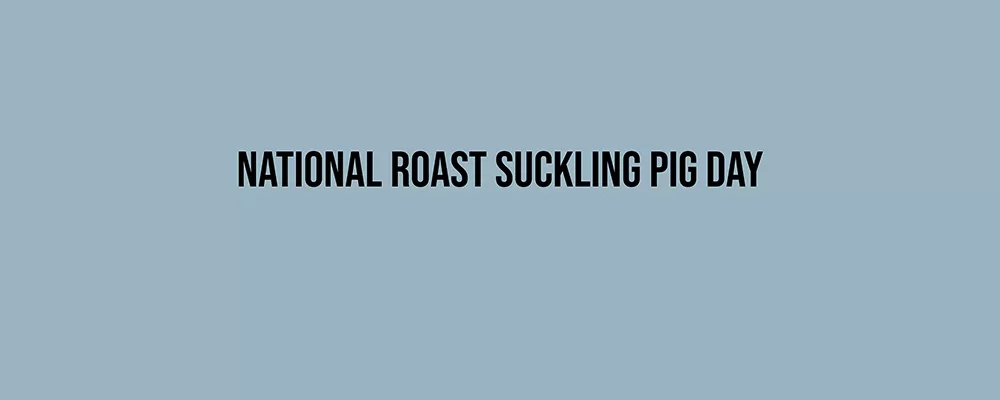 National Roast Suckling Pig Day