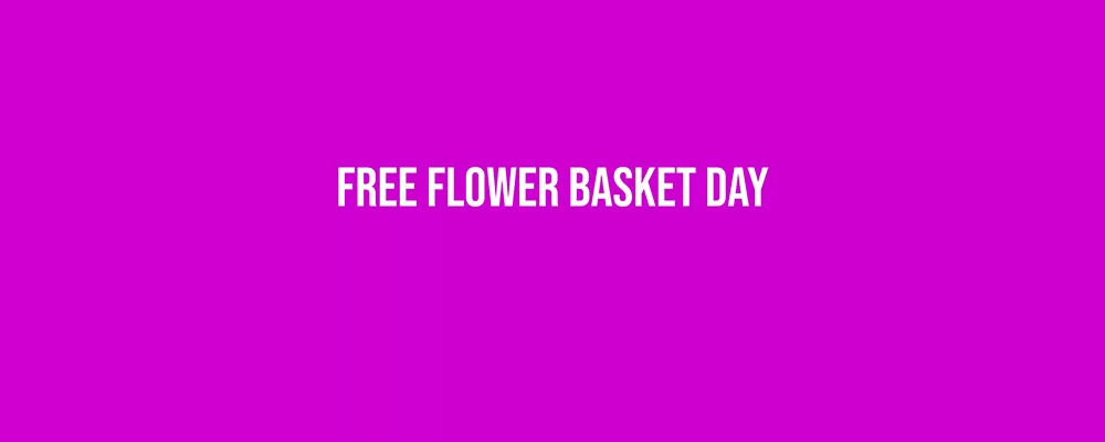 Free Flower Basket Day