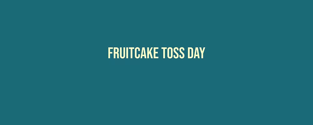 Fruitcake Toss Day