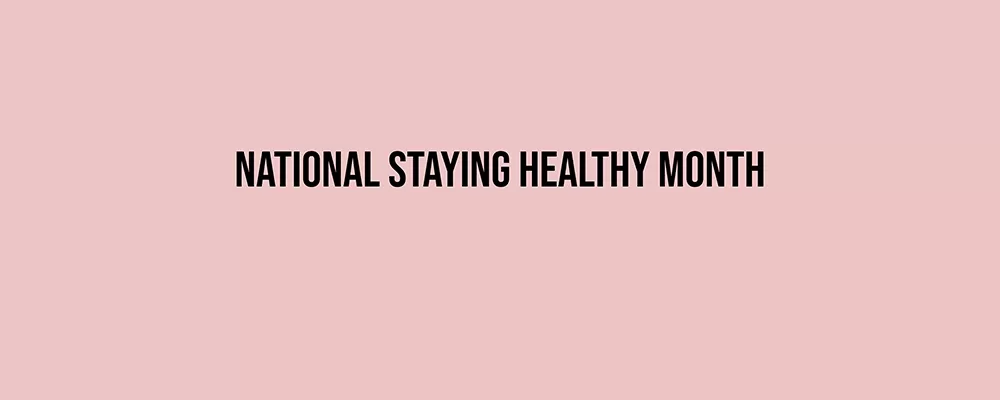 National Staying Healthy Month