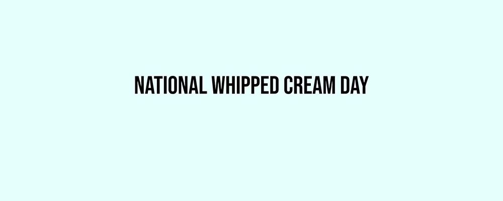 National Whipped Cream Day