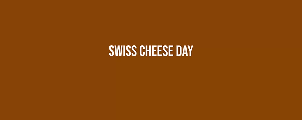 Swiss Cheese Day