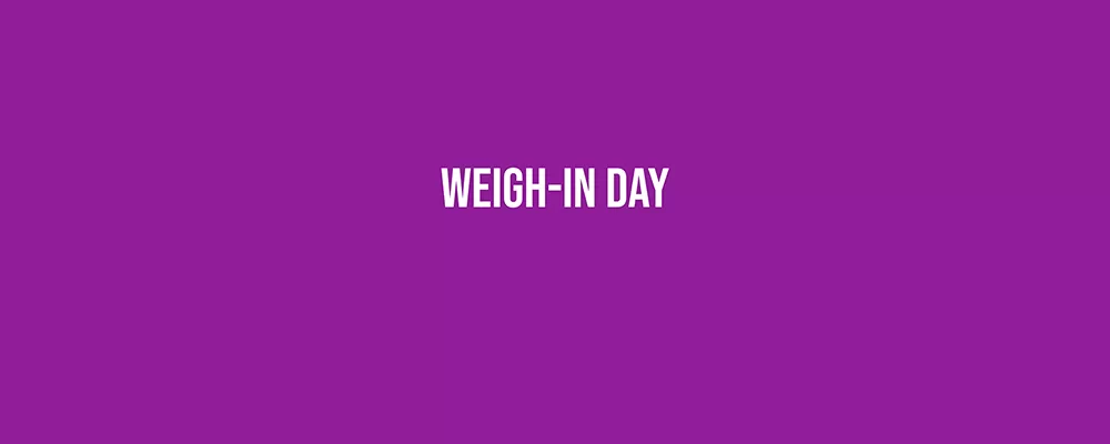 Weigh-In Day