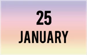 List of International Events on January 25th - National Holidays 25 January