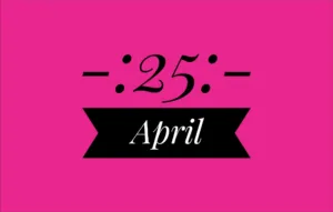 April 25th Holidays International – List of National Event Holidays on April 25